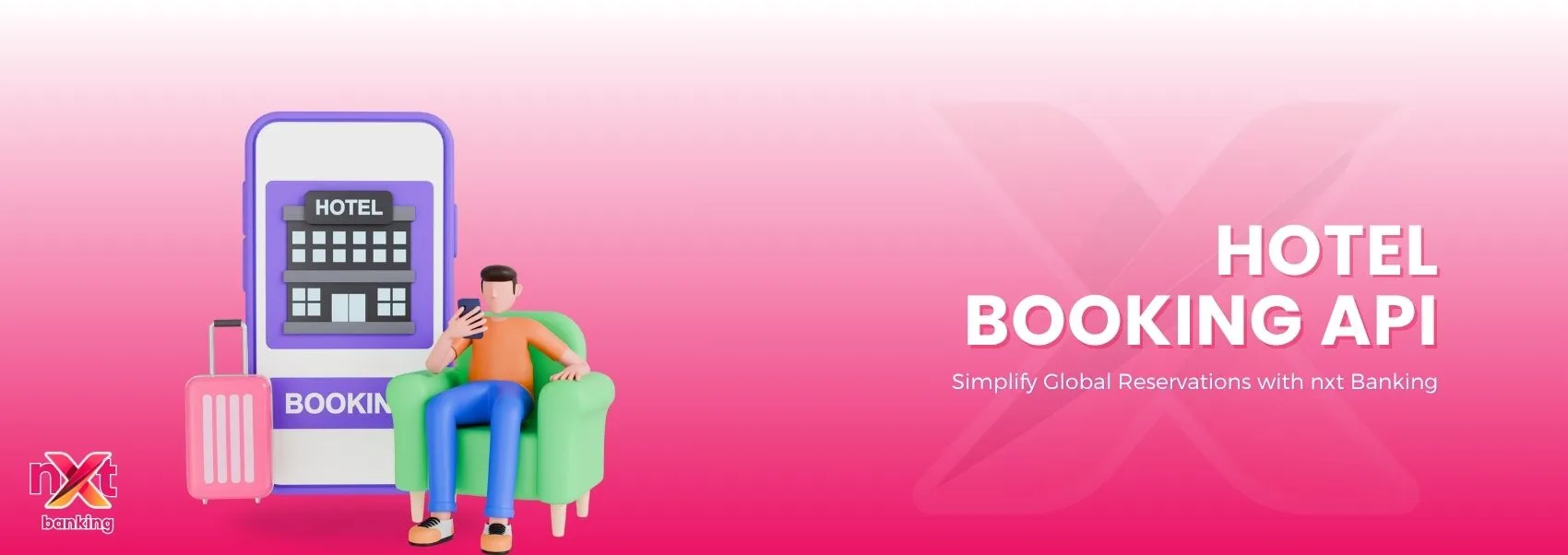 Hotel Booking API – Simplify Global Reservations with nxt Banking