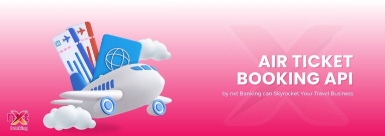 Air Booking API by nxt Banking can Skyrocket Your Travel Business